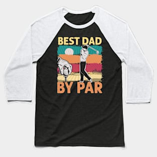 Best Dad By Par Daddy Fathers Day Gifts Golf Lover Golfer Baseball T-Shirt